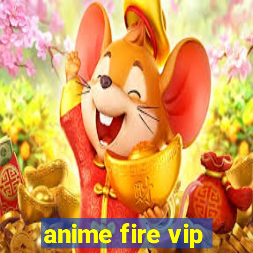 anime fire vip